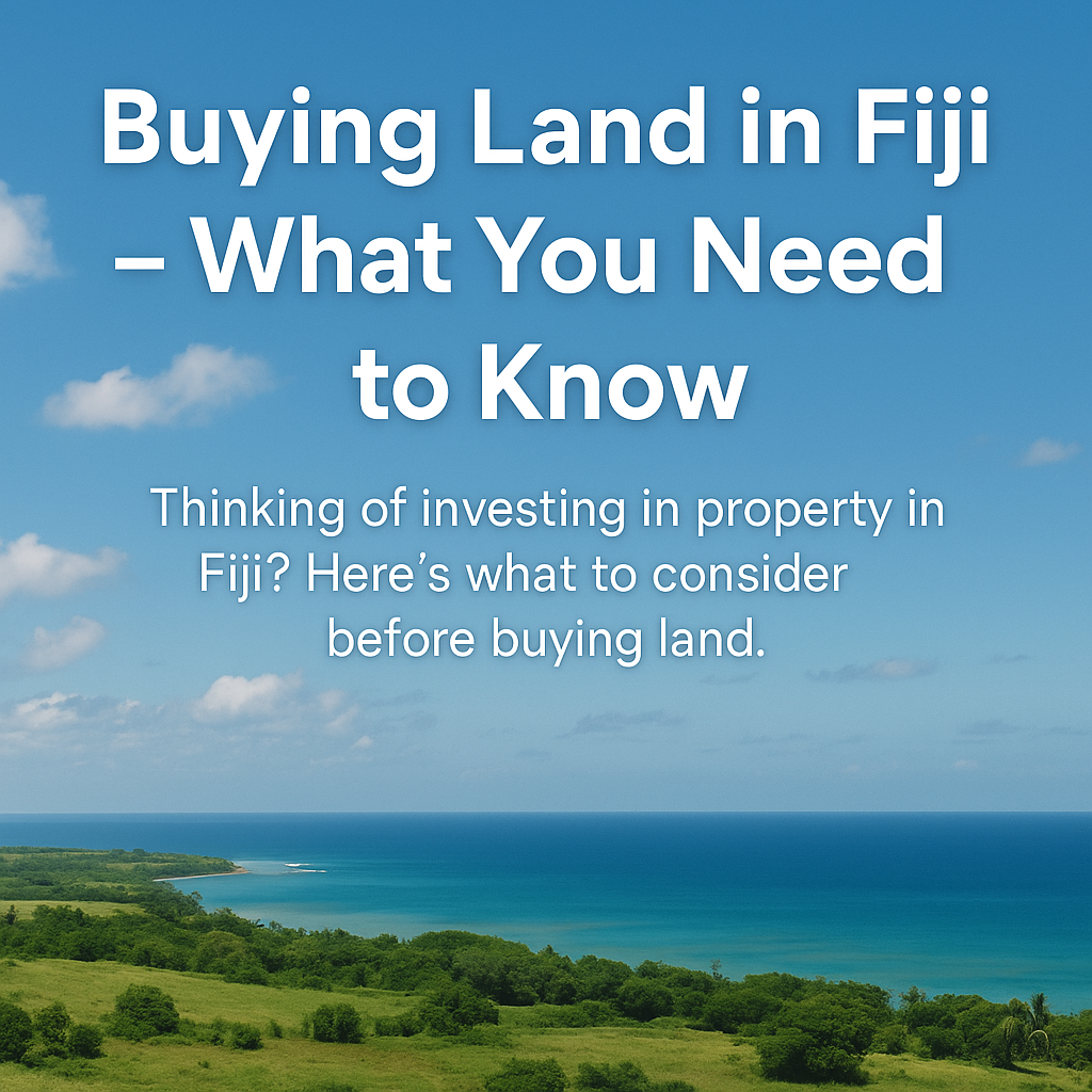 Buying Land in Fiji – What You Need to Know